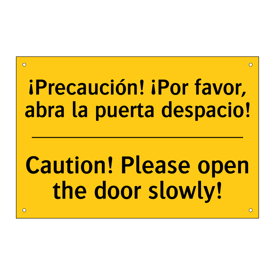 ¡Precaución! ¡Por favor, abra la puerta despacio! - Caution! Please open the door slowly!