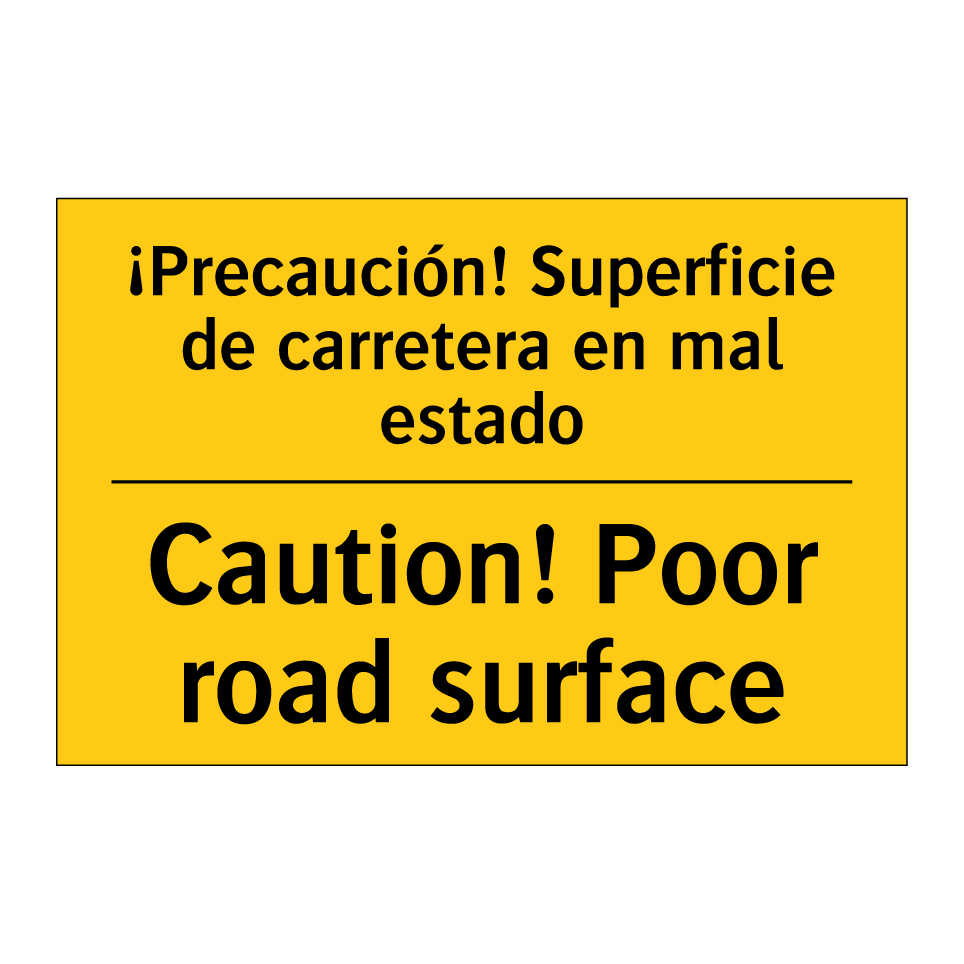 ¡Precaución! Superficie de carretera en mal estado - Caution! Poor road surface