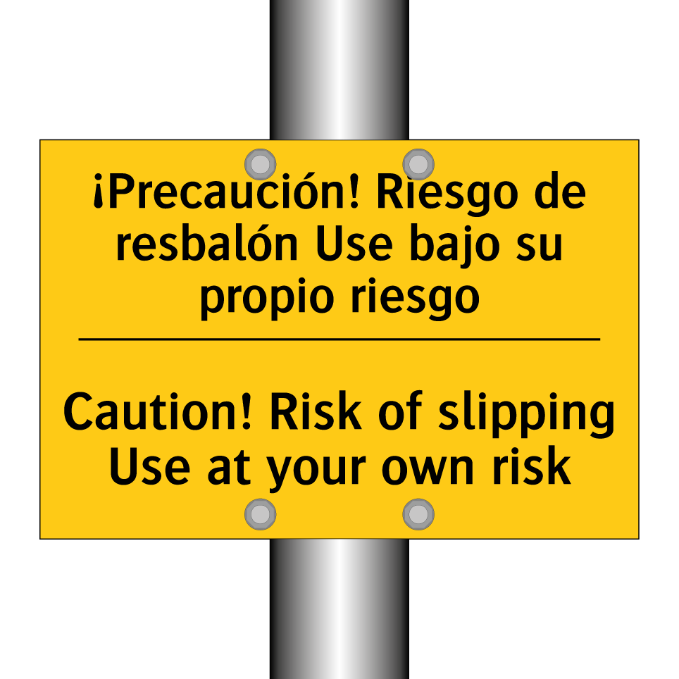 ¡Precaución! Riesgo de resbalón Use bajo su propio riesgo - Caution! Risk of slipping Use at your own risk