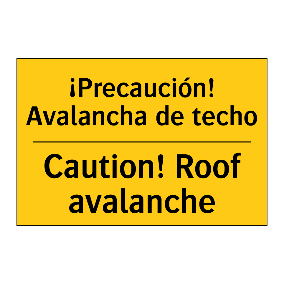 ¡Precaución! Avalancha de techo - Caution! Roof avalanche