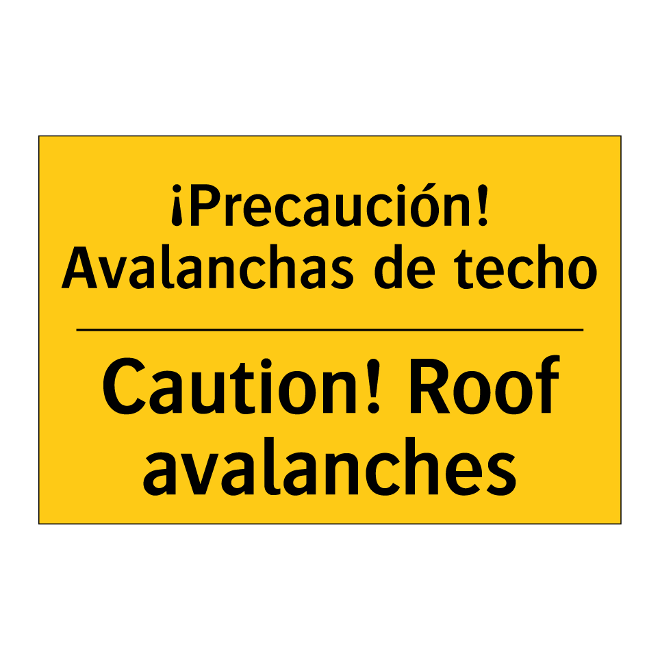 ¡Precaución! Avalanchas de techo - Caution! Roof avalanches