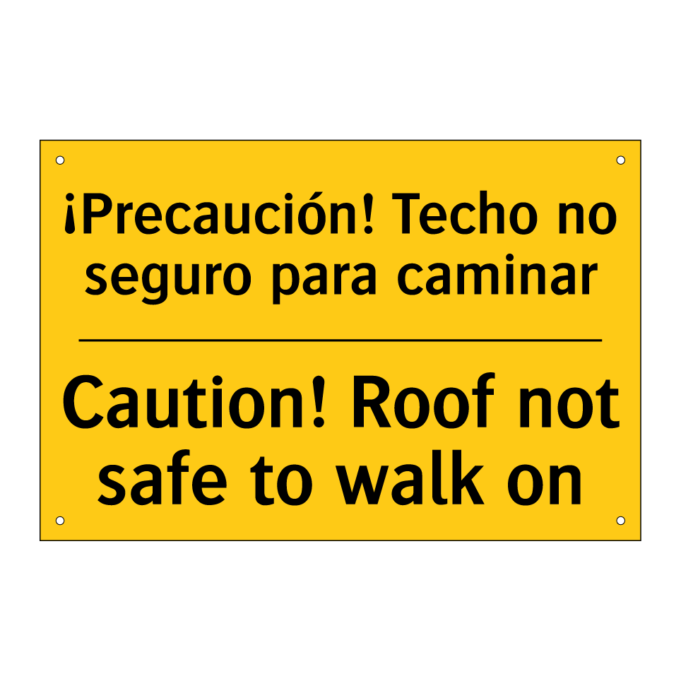 ¡Precaución! Techo no seguro para caminar - Caution! Roof not safe to walk on