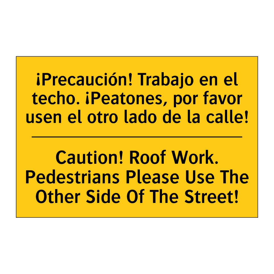 ¡Precaución! Trabajo en el techo. ¡Peatones, por favor usen el otro lado de la calle! - Caution! Roof Work. Pedestrians Please Use The Other Side Of The Street!