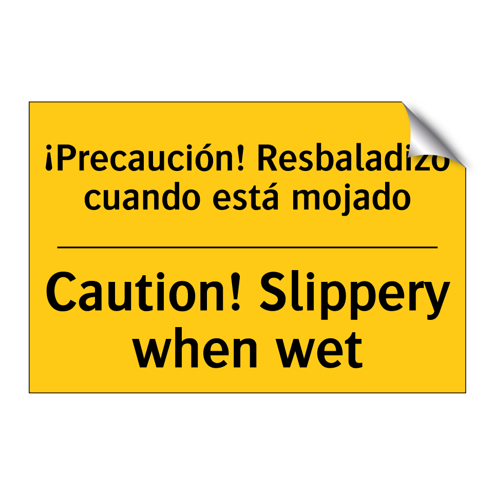 ¡Precaución! Resbaladizo cuando está mojado - Caution! Slippery when wet
