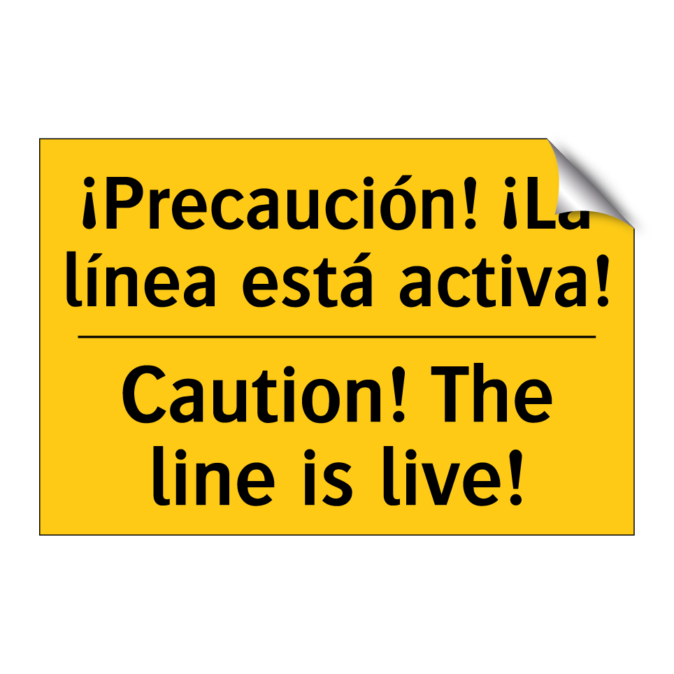 ¡Precaución! ¡La línea está activa! - Caution! The line is live!