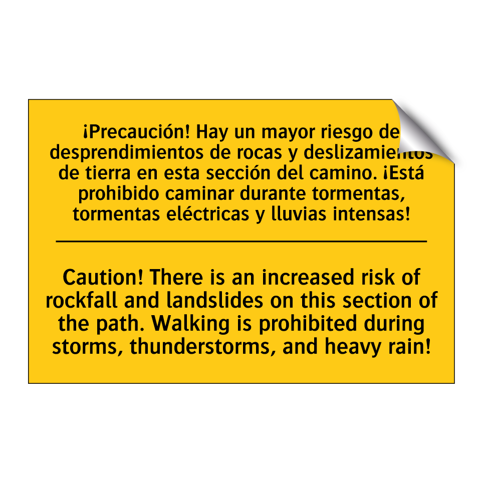 ¡Precaución! Hay un mayor riesgo de desprendimientos de rocas y deslizamientos de tierra en esta sección del camino. ¡Está prohibido caminar durante tormentas, tormentas eléctricas y lluvias intensas! - Caution! There is an increased risk o /.../