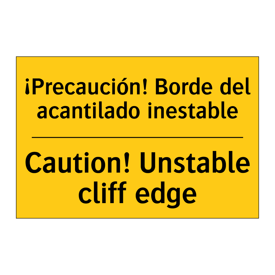 ¡Precaución! Borde del acantilado inestable - Caution! Unstable cliff edge