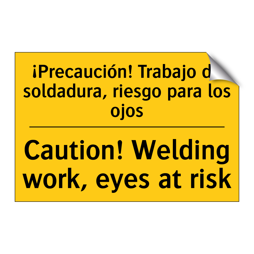 ¡Precaución! Trabajo de soldadura, riesgo para los ojos - Caution! Welding work, eyes at risk