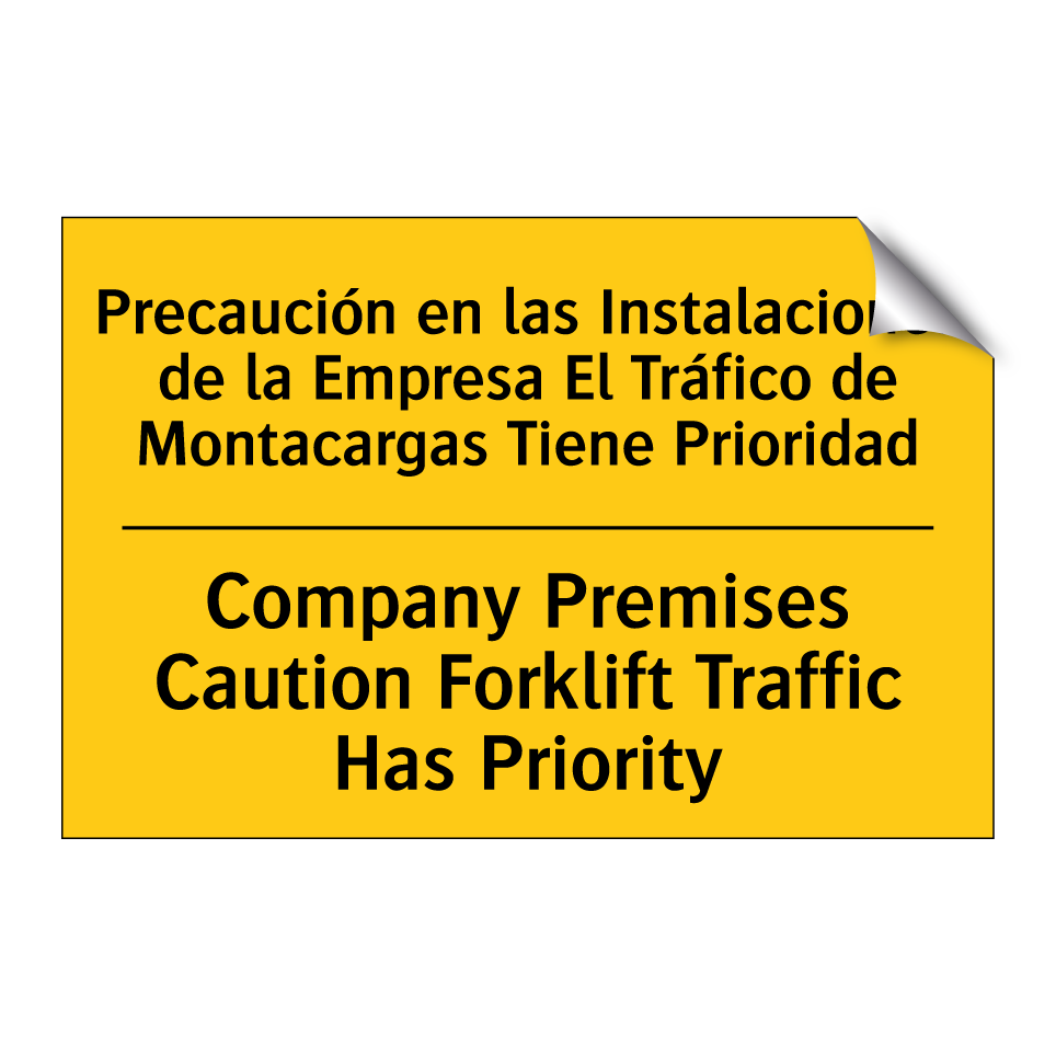 Precaución en las Instalaciones de la Empresa El Tráfico de Montacargas Tiene Prioridad - Company Premises Caution Forklift Traffic Has Priority