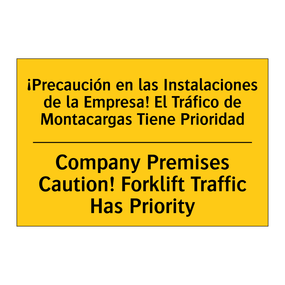 ¡Precaución en las Instalaciones de la Empresa! El Tráfico de Montacargas Tiene Prioridad - Company Premises Caution! Forklift Traffic Has Priority