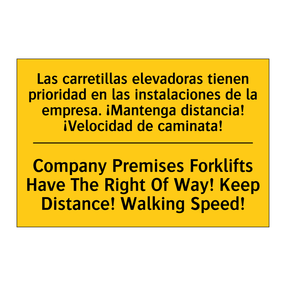 Las carretillas elevadoras tienen prioridad en las instalaciones de la empresa. ¡Mantenga distancia! ¡Velocidad de caminata! - Company Premises Forklifts Have The Right Of Way! Keep Distance! Walking Speed!