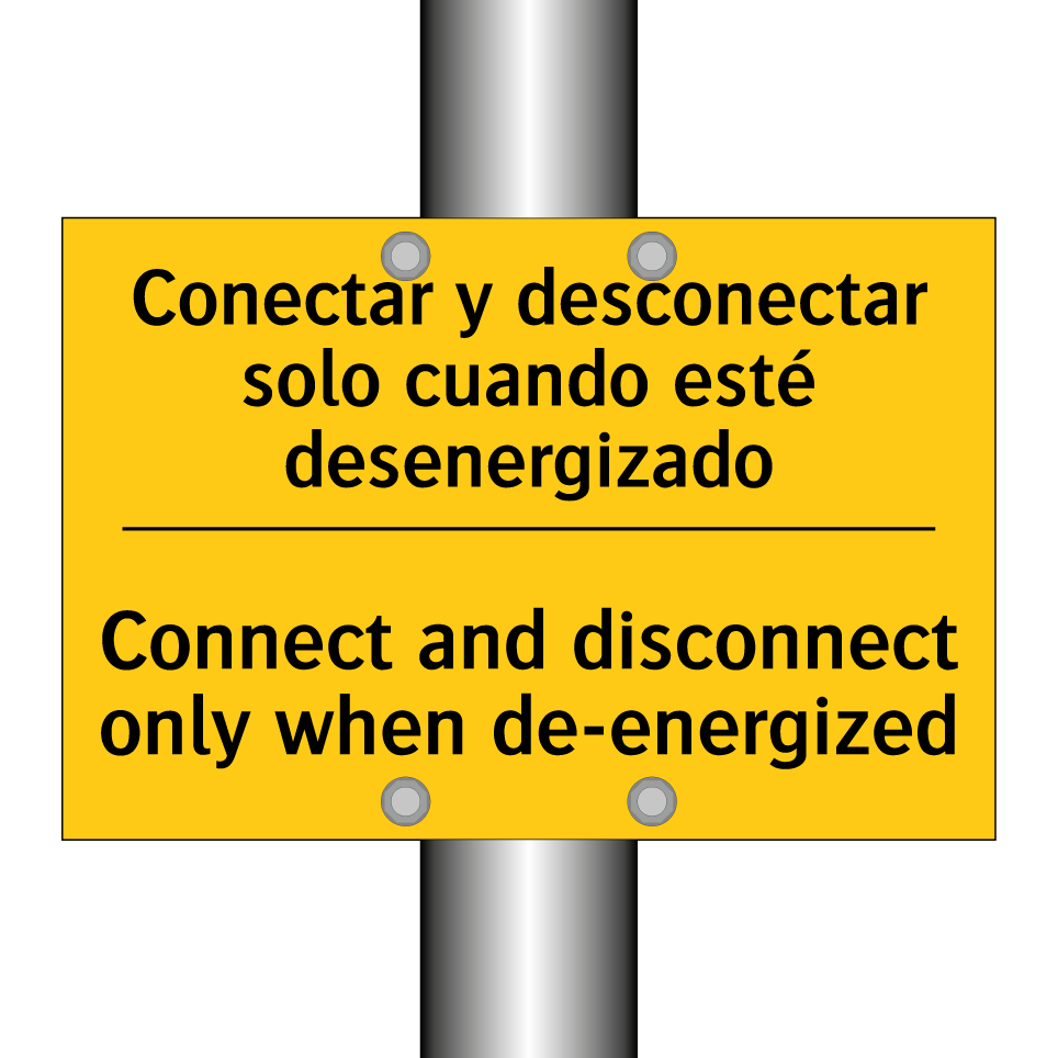 Conectar y desconectar solo cuando esté desenergizado - Connect and disconnect only when de-energized