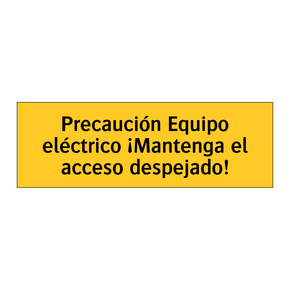 Precaución Equipo eléctrico ¡Mantenga el acceso despejado!
