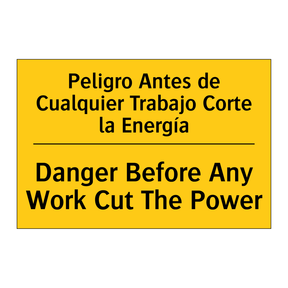 Peligro Antes de Cualquier Trabajo Corte la Energía - Danger Before Any Work Cut The Power
