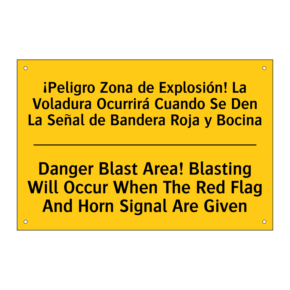 ¡Peligro Zona de Explosión! La Voladura Ocurrirá Cuando Se Den La Señal de Bandera Roja y Bocina - Danger Blast Area! Blasting Will Occur When The Red Flag And Horn Signal Are Given