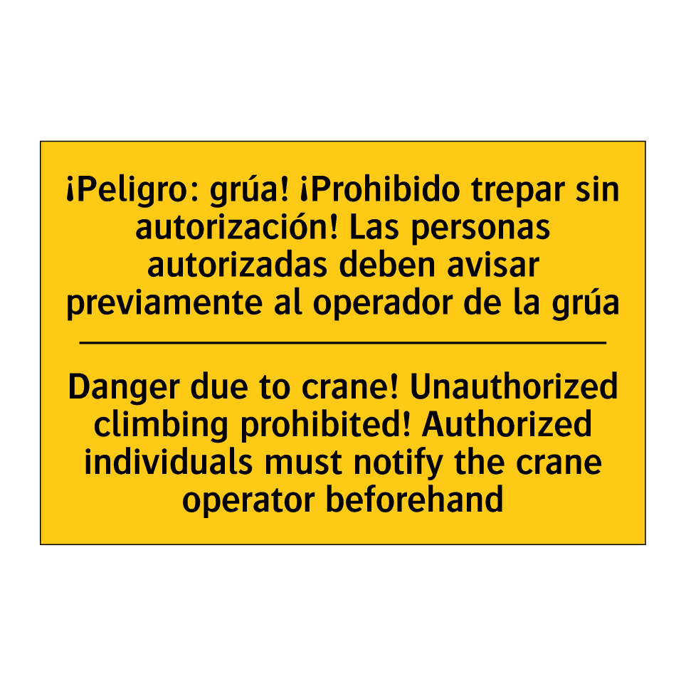 Danger due to crane! Unauthorized climbing prohibited! Authorized individuals must notify the crane operator beforehand - Danger due to crane! Unauthorized climbing prohibited! Authorized individuals must notify the crane operator beforehan /.../