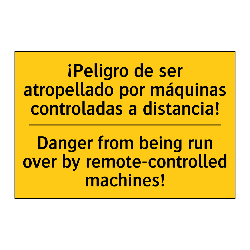 ¡Peligro de ser atropellado por máquinas controladas a distancia! - Danger from being run over by remote-controlled machines!
