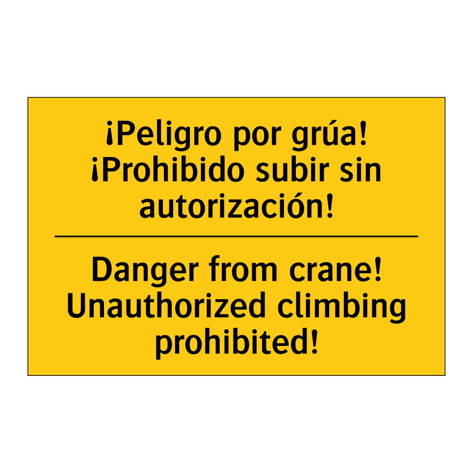 ¡Peligro por grúa! ¡Prohibido subir sin autorización! - Danger from crane! Unauthorized climbing prohibited!