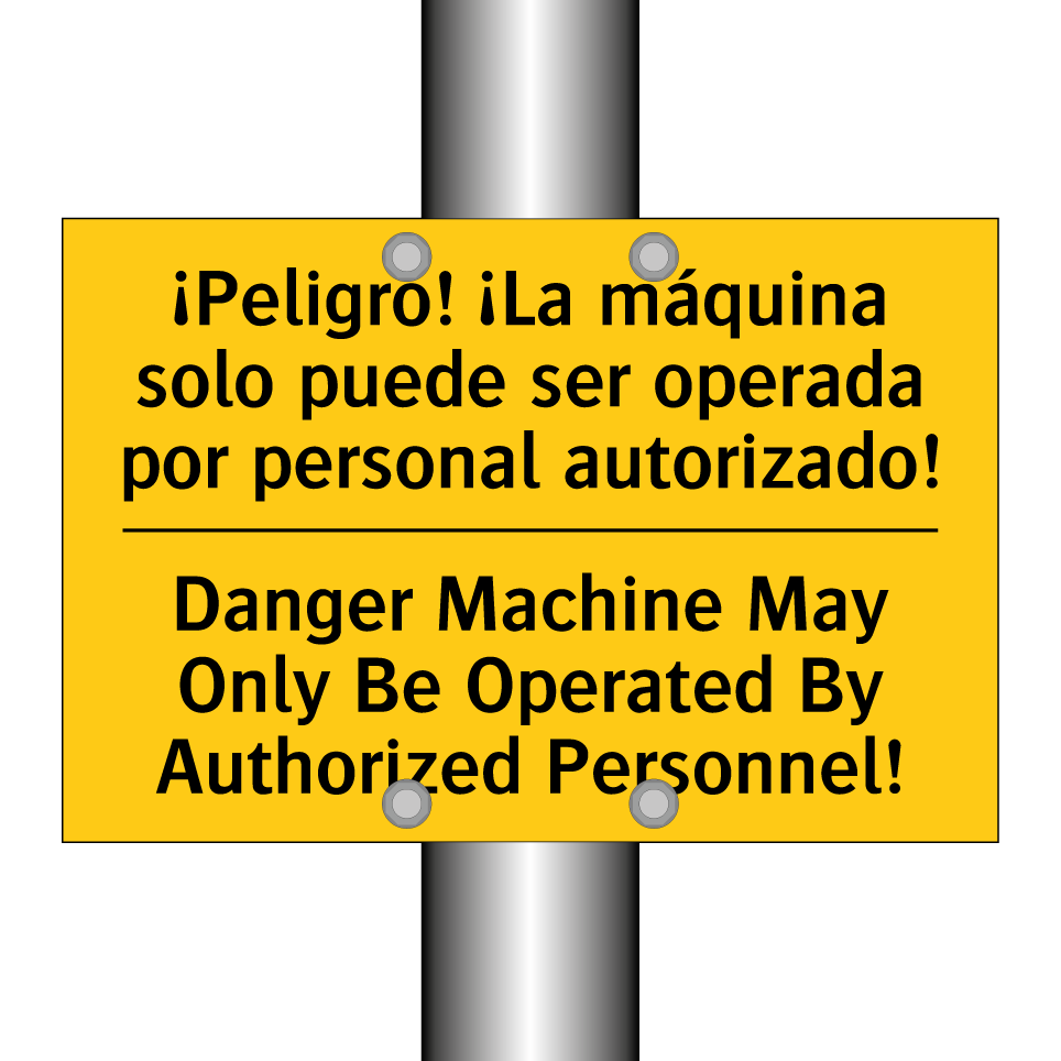 ¡Peligro! ¡La máquina solo puede ser operada por personal autorizado! - Danger Machine May Only Be Operated By Authorized Personnel!