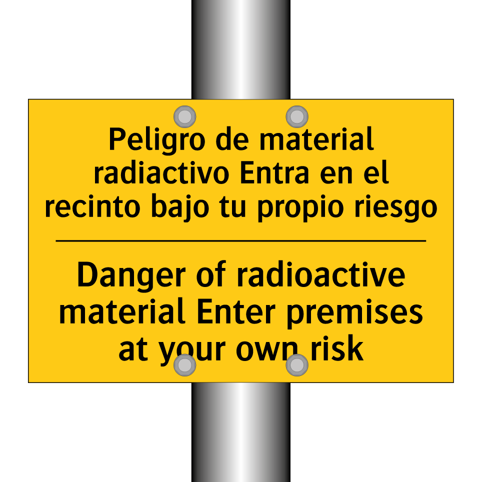 Peligro de material radiactivo Entra en el recinto bajo tu propio riesgo - Danger of radioactive material Enter premises at your own risk