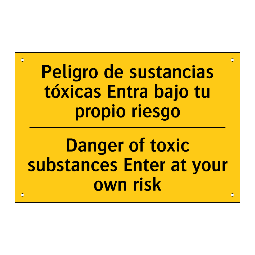 Peligro de sustancias tóxicas Entra bajo tu propio riesgo - Danger of toxic substances Enter at your own risk