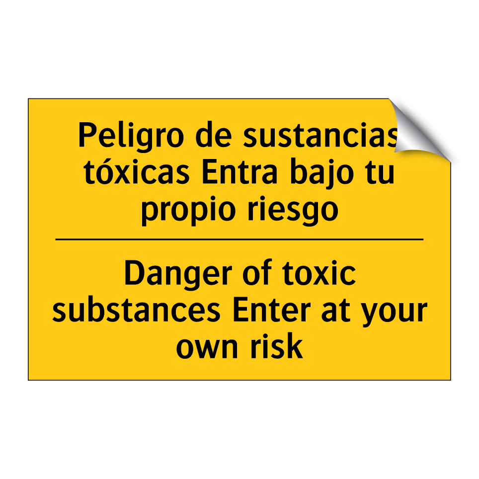 Peligro de sustancias tóxicas Entra bajo tu propio riesgo - Danger of toxic substances Enter at your own risk