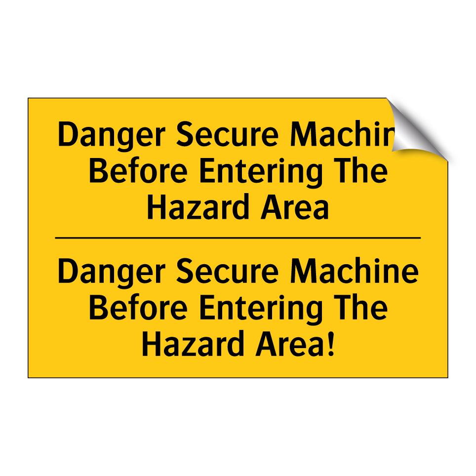 Danger Secure Machine Before Entering The Hazard Area - Danger Secure Machine Before Entering The Hazard Area!