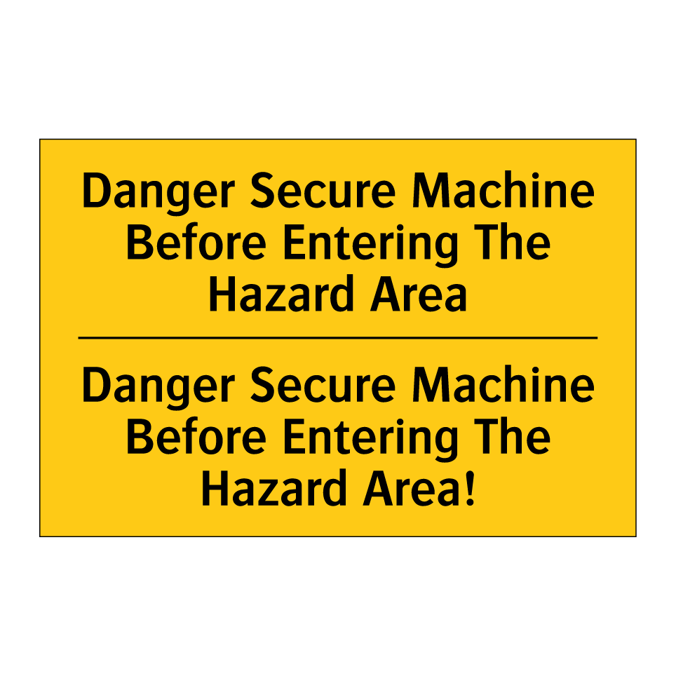 Danger Secure Machine Before Entering The Hazard Area - Danger Secure Machine Before Entering The Hazard Area!