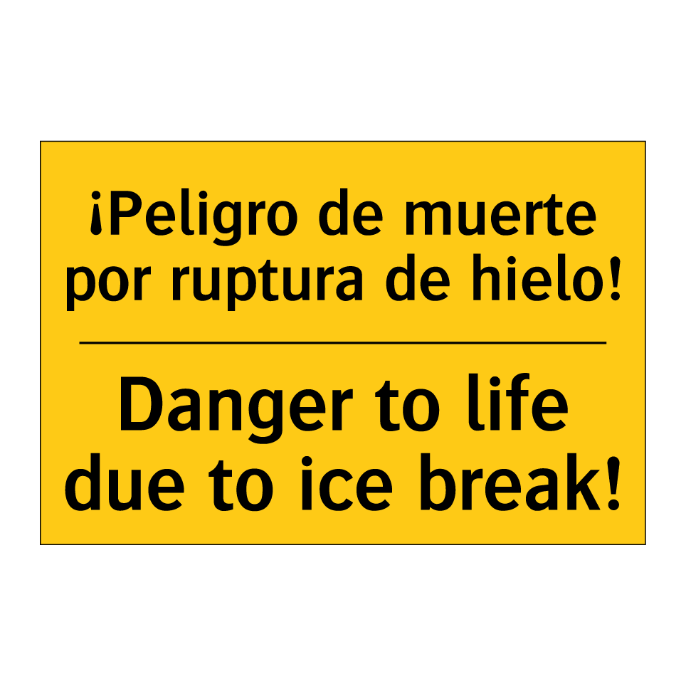 ¡Peligro de muerte por ruptura de hielo! - Danger to life due to ice break!
