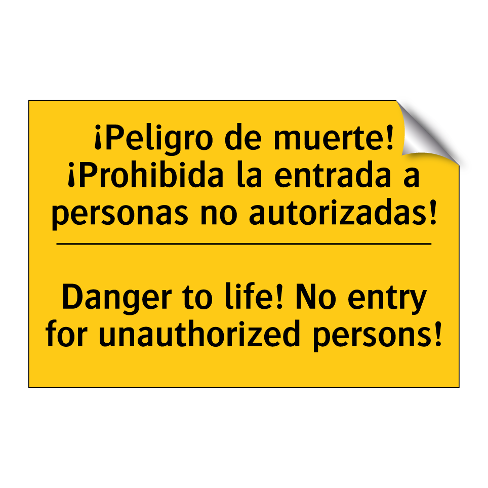 ¡Peligro de muerte! ¡Prohibida la entrada a personas no autorizadas! - Danger to life! No entry for unauthorized persons!