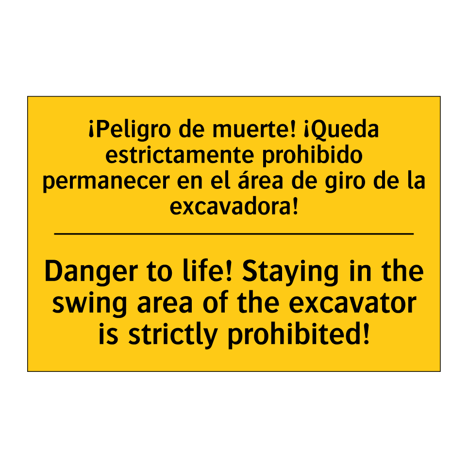 ¡Peligro de muerte! ¡Queda estrictamente prohibido permanecer en el área de giro de la excavadora! - Danger to life! Staying in the swing area of the excavator is strictly prohibited!