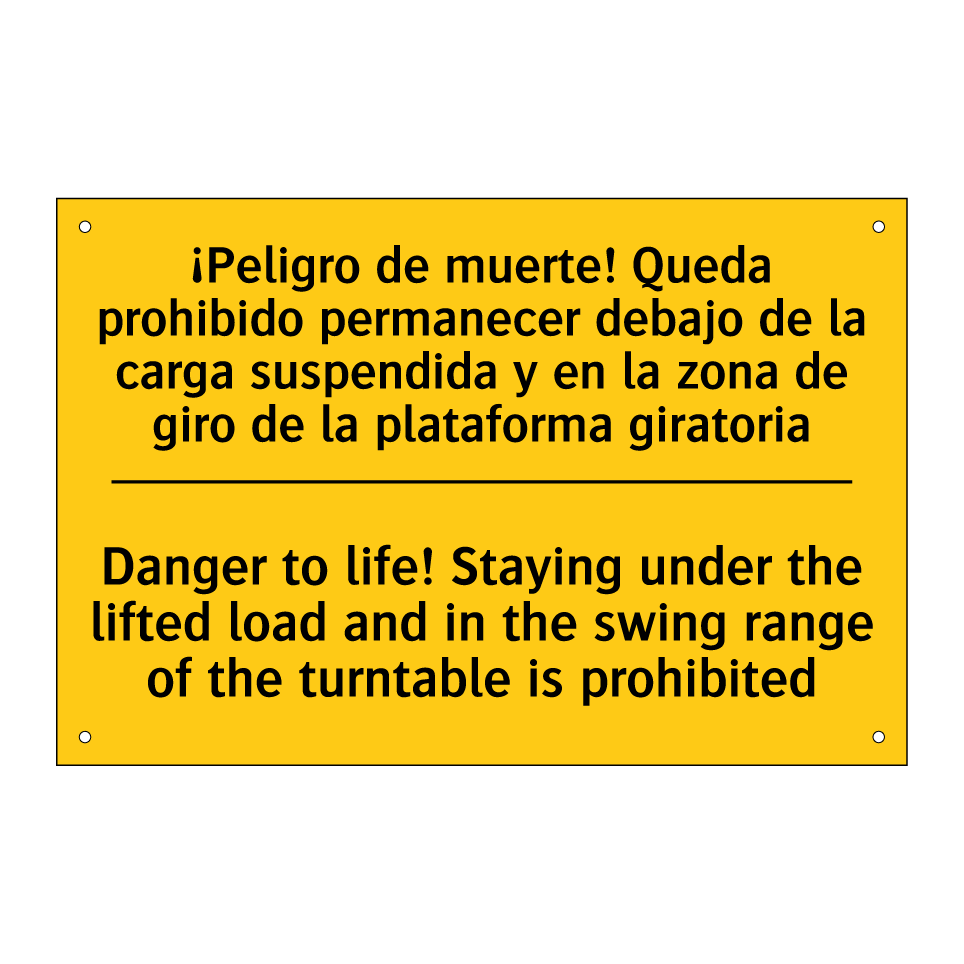 Danger to life! Staying under the lifted load and in the swing range of the turntable is prohibited - Danger to life! Staying under the lifted load and in the swing range of the turntable is prohibited