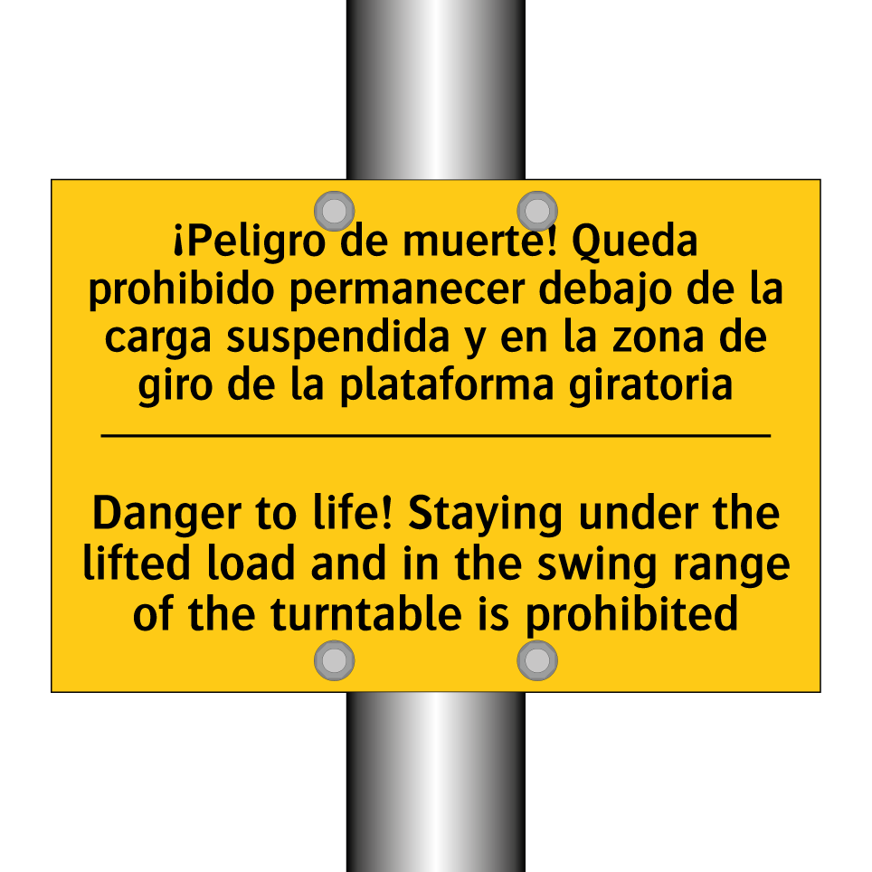 Danger to life! Staying under the lifted load and in the swing range of the turntable is prohibited - Danger to life! Staying under the lifted load and in the swing range of the turntable is prohibited