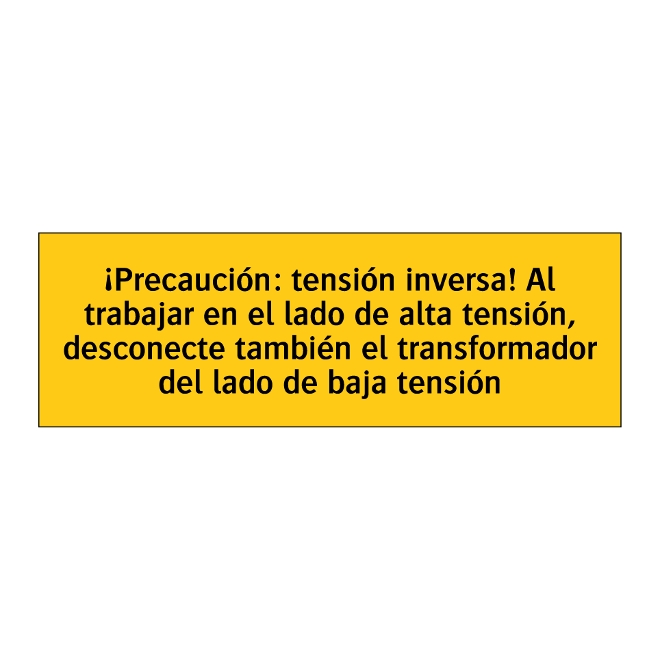 ¡Precaución: tensión inversa! Al trabajar en el lado de alta tensión, desconecte también el transformador del lado de baja tensión