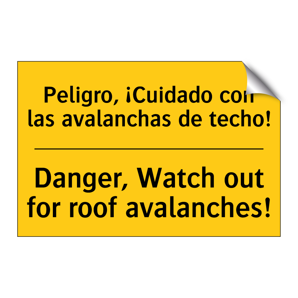 Peligro, ¡Cuidado con las avalanchas de techo! - Danger, Watch out for roof avalanches!