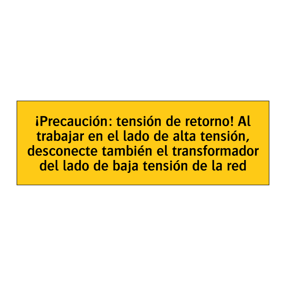 ¡Precaución: tensión de retorno! Al trabajar en el lado de alta tensión, desconecte también el transformador del lado de baja tensión de la red