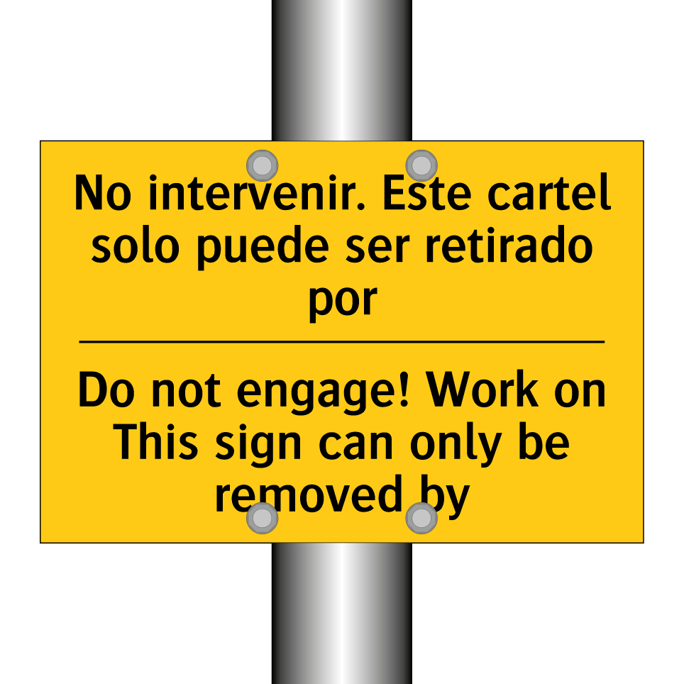 No intervenir. Este cartel solo puede ser retirado por - Do not engage! Work on This sign can only be removed by