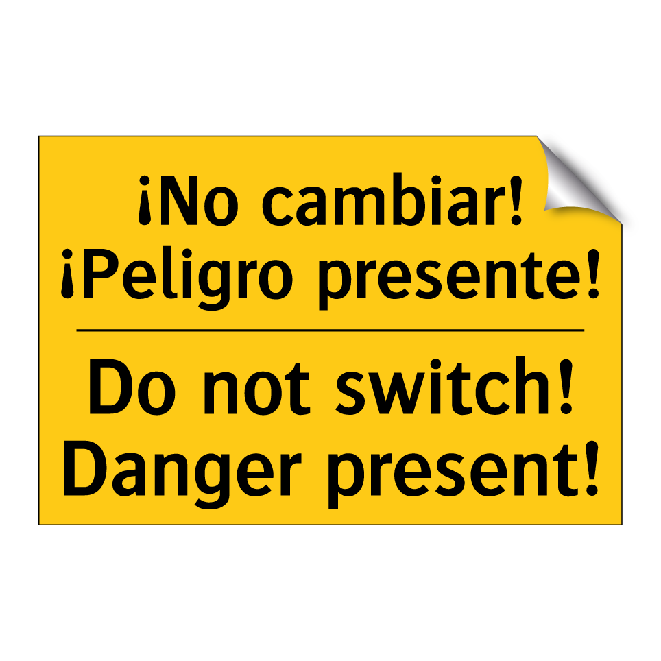 ¡No cambiar! ¡Peligro presente! - Do not switch! Danger present!