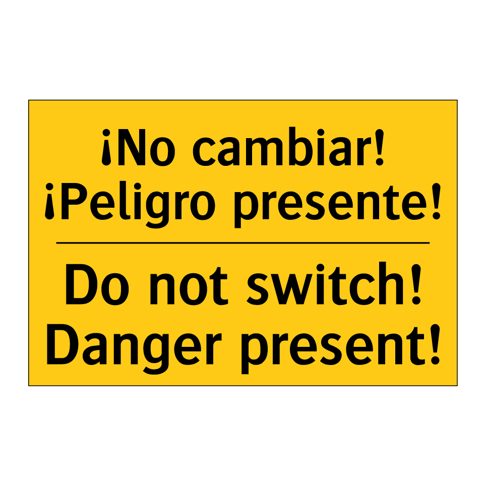 ¡No cambiar! ¡Peligro presente! - Do not switch! Danger present!