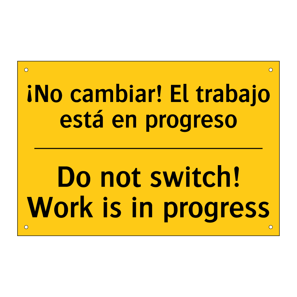 ¡No cambiar! El trabajo está en progreso - Do not switch! Work is in progress