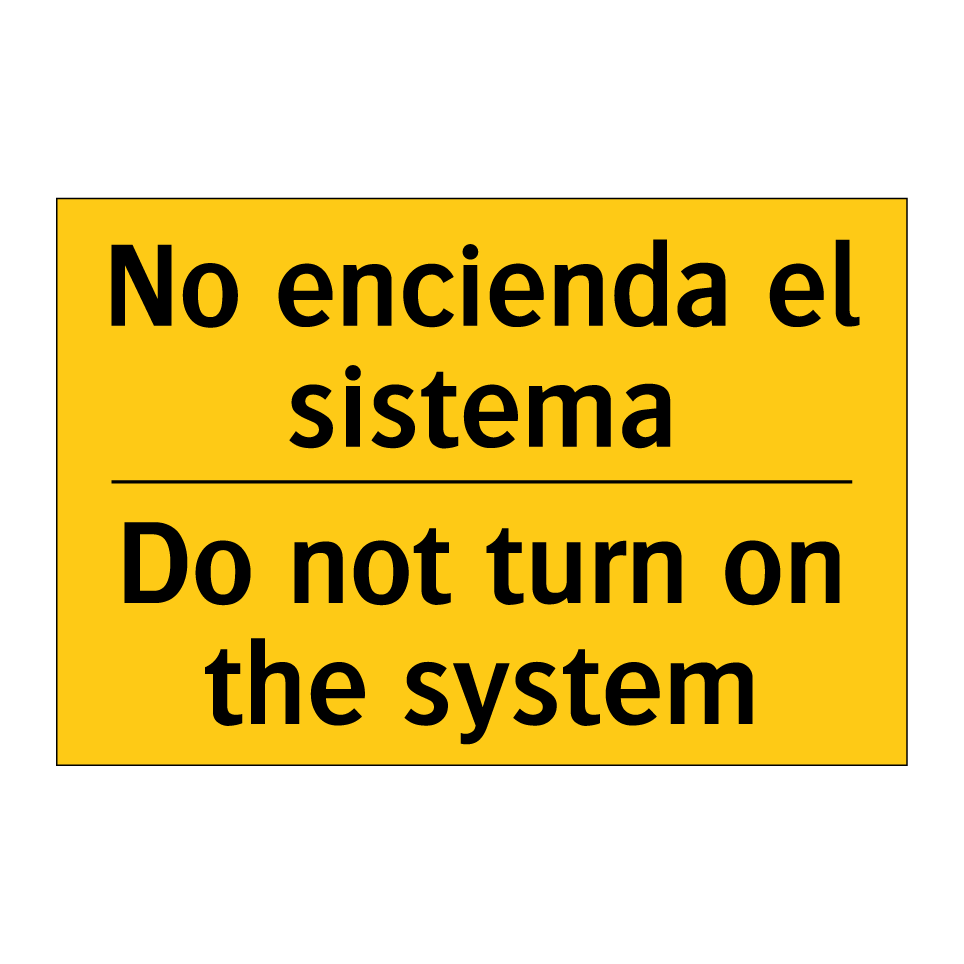 No encienda el sistema - Do not turn on the system