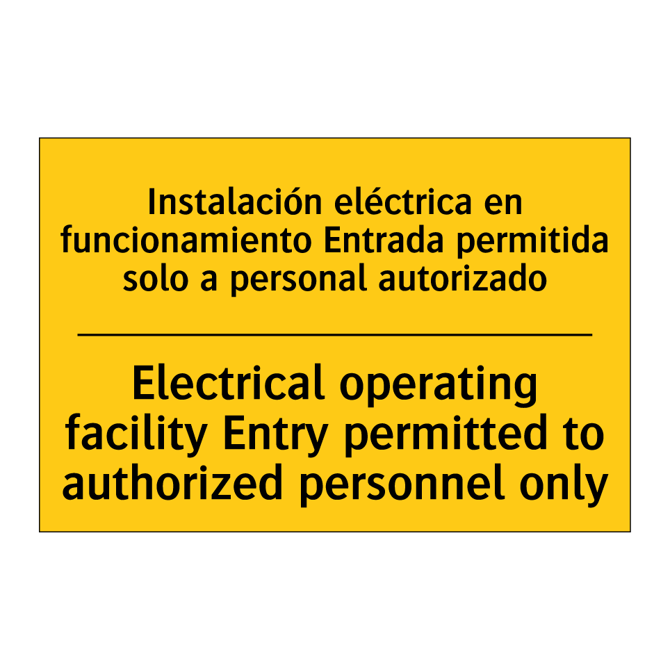 Instalación eléctrica en funcionamiento Entrada permitida solo a personal autorizado - Electrical operating facility Entry permitted to authorized personnel only