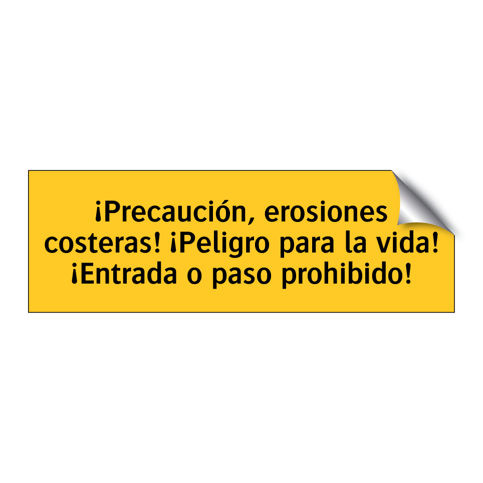 ¡Precaución, erosiones costeras! ¡Peligro para la vida! ¡Entrada o paso prohibido!