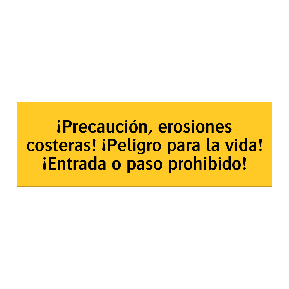 ¡Precaución, erosiones costeras! ¡Peligro para la vida! ¡Entrada o paso prohibido!