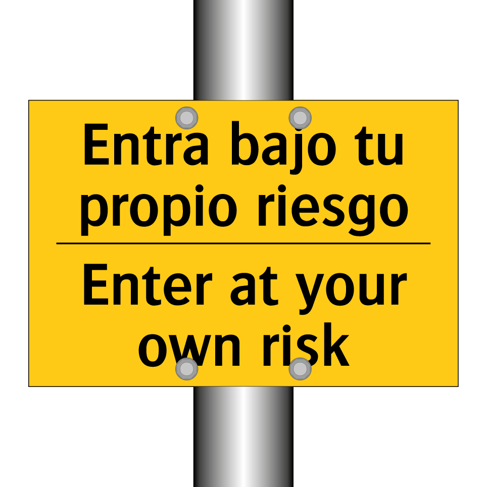 Entra bajo tu propio riesgo - Enter at your own risk