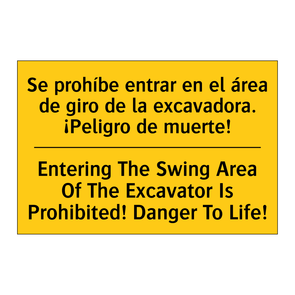 Se prohíbe entrar en el área de giro de la excavadora. ¡Peligro de muerte! - Entering The Swing Area Of The Excavator Is Prohibited! Danger To Life!
