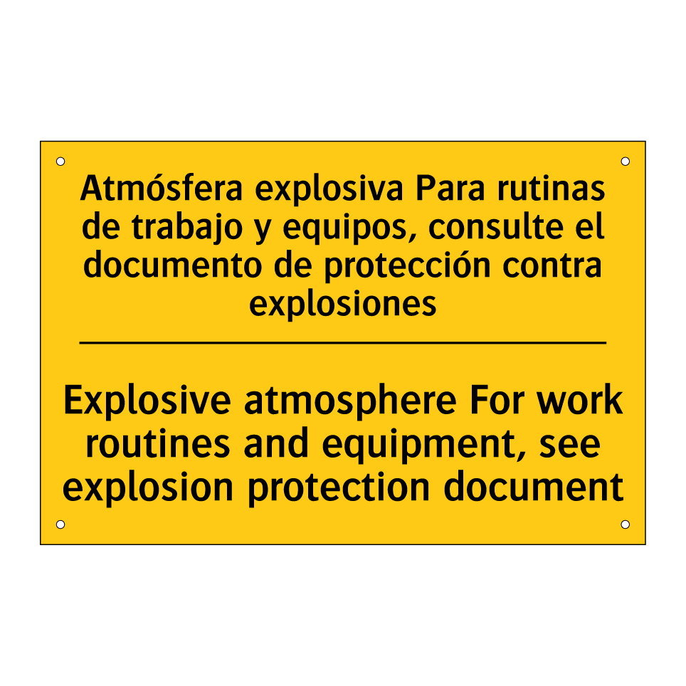 Atmósfera explosiva Para rutinas de trabajo y equipos, consulte el documento de protección contra explosiones - Explosive atmosphere For work routines and equipment, see explosion protection document