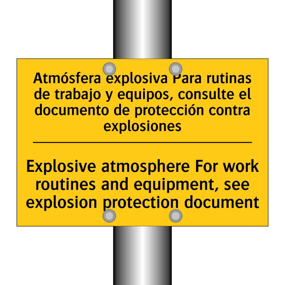 Atmósfera explosiva Para rutinas de trabajo y equipos, consulte el documento de protección contra explosiones - Explosive atmosphere For work routines and equipment, see explosion protection document