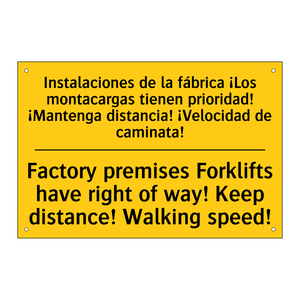Instalaciones de la fábrica ¡Los montacargas tienen prioridad! ¡Mantenga distancia! ¡Velocidad de caminata! - Factory premises Forklifts have right of way! Keep distance! Walking speed!