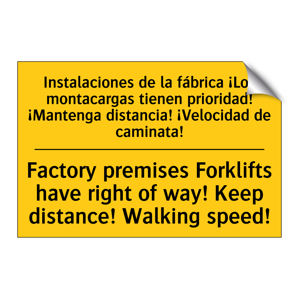 Instalaciones de la fábrica ¡Los montacargas tienen prioridad! ¡Mantenga distancia! ¡Velocidad de caminata! - Factory premises Forklifts have right of way! Keep distance! Walking speed!